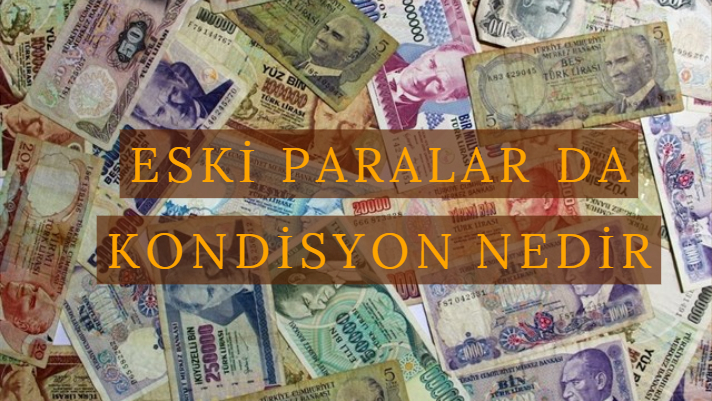 eski paralarda kondisyon